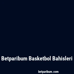 Betparibum Basketbol Bahisleri