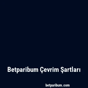 Betparibum Çevrim Şartları