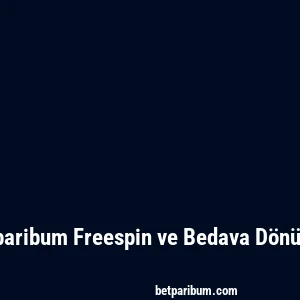 Betparibum Freespin ve Bedava Dönüşler