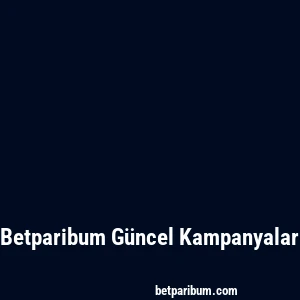 Betparibum Güncel Kampanyalar