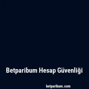 Betparibum Hesap Güvenliği