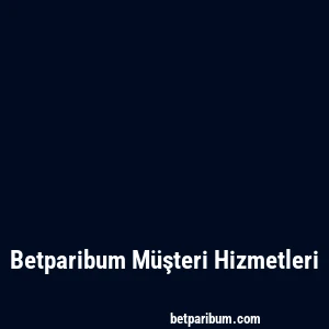 Betparibum Müşteri Hizmetleri