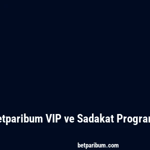 Betparibum VIP ve Sadakat Programı