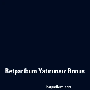Betparibum Yatırımsız Bonus